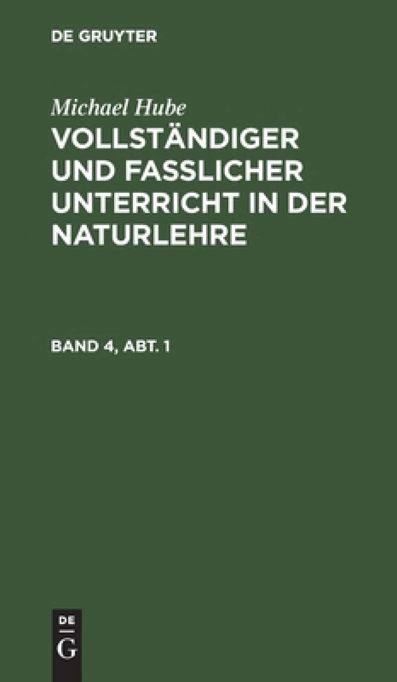 Vollständiger und fasslicher Unterricht in der Naturlehre. Band 4, Abt. 1