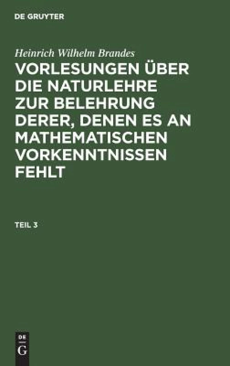 Vorlesungen über die Naturlehre zur Belehrung derer, denen es an mathematischen Vorkenntnissen fehlt