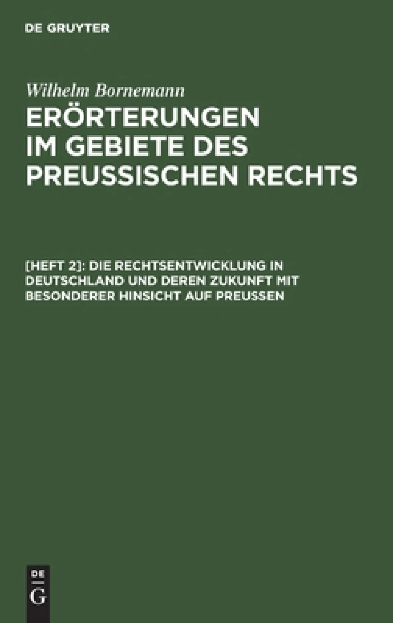 Rechtsentwicklung in Deutschland und deren Zukunft mit besonderer Hinsicht auf Preußen