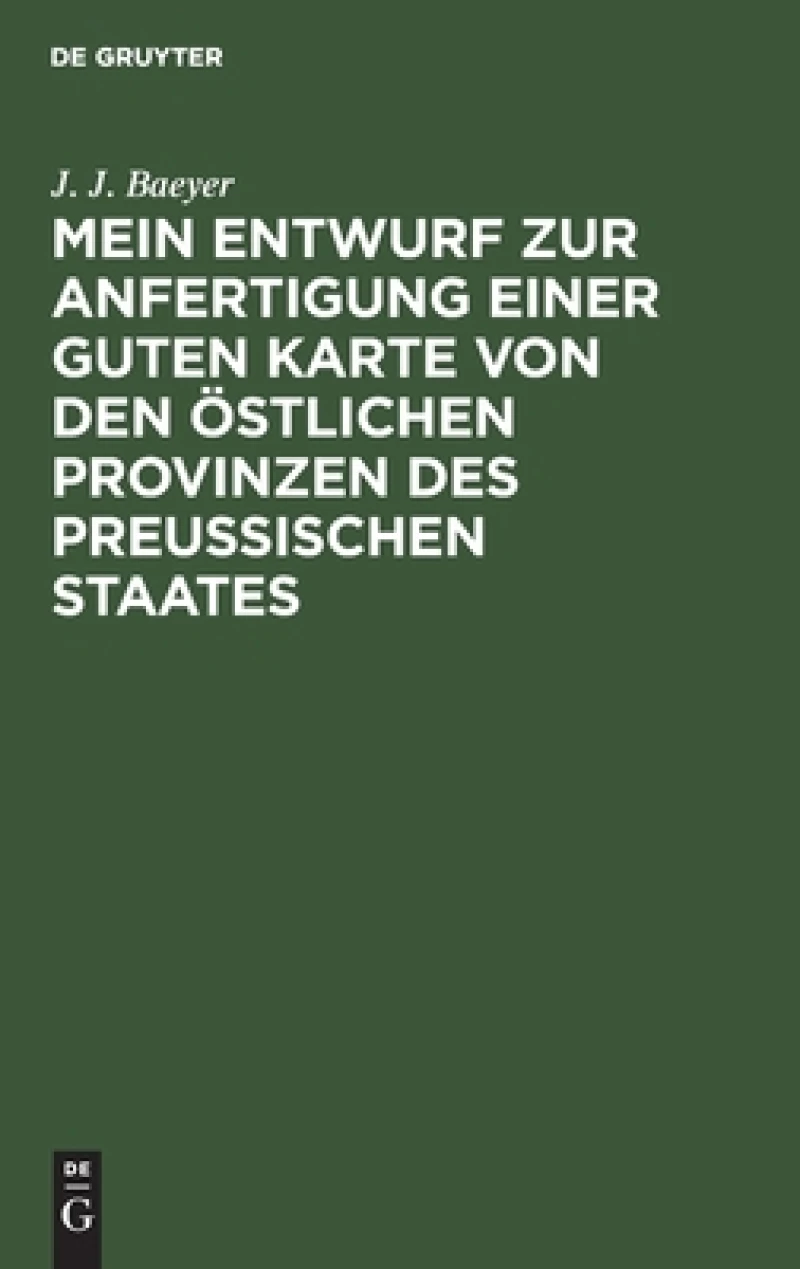 Mein Entwurf Zur Anfertigung Einer Guten Karte Von Den Östlichen Provinzen Des Preussischen Staates