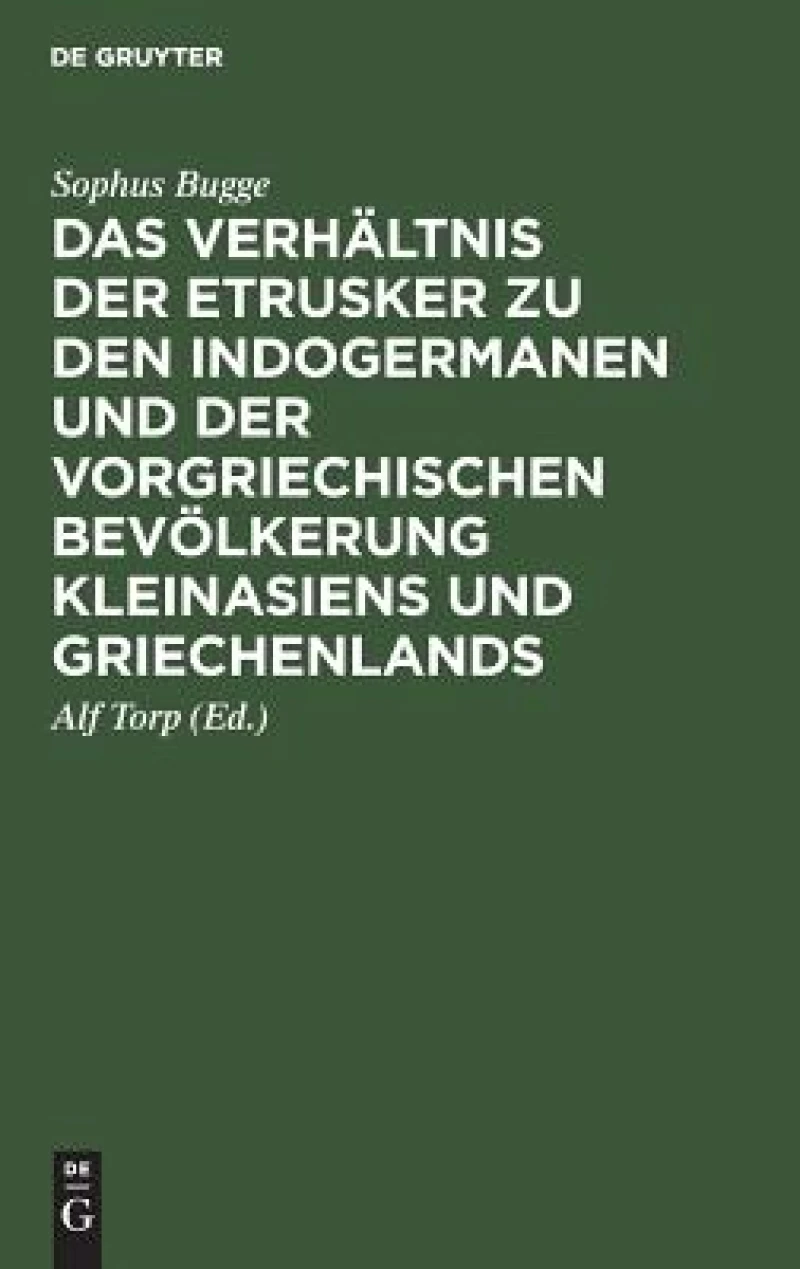 Verhältnis der Etrusker zu den Indogermanen und der vorgriechischen Bevölkerung Kleinasiens und Griechenlands