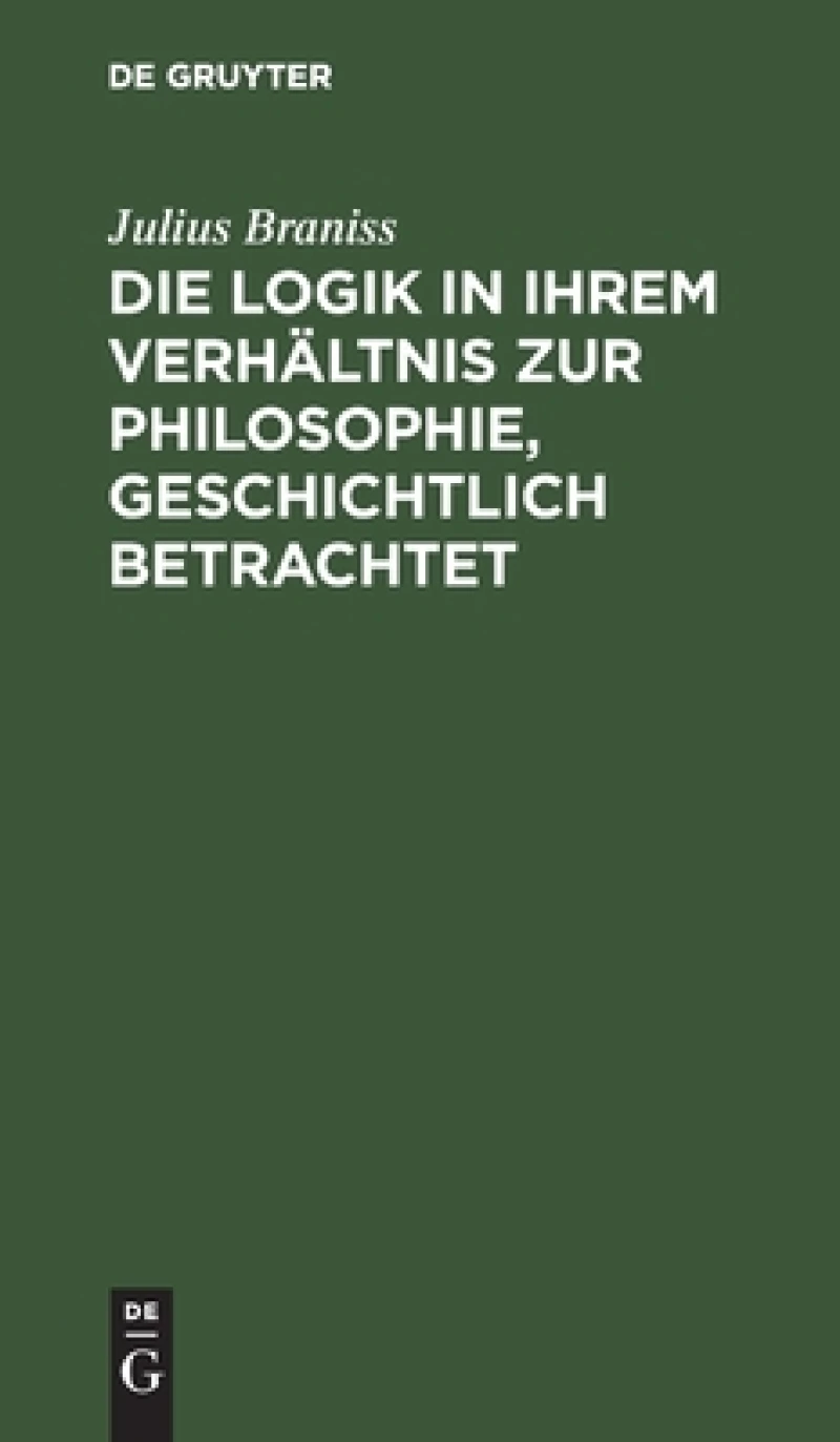 Logik in ihrem Verhältnis zur Philosophie, geschichtlich betrachtet