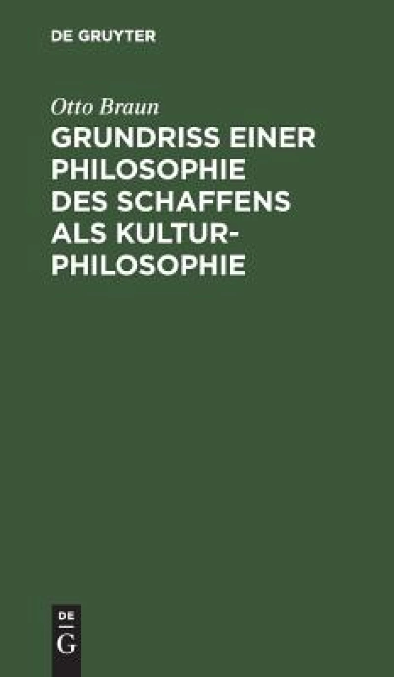 Grundriß einer Philosophie des Schaffens als Kulturphilosophie