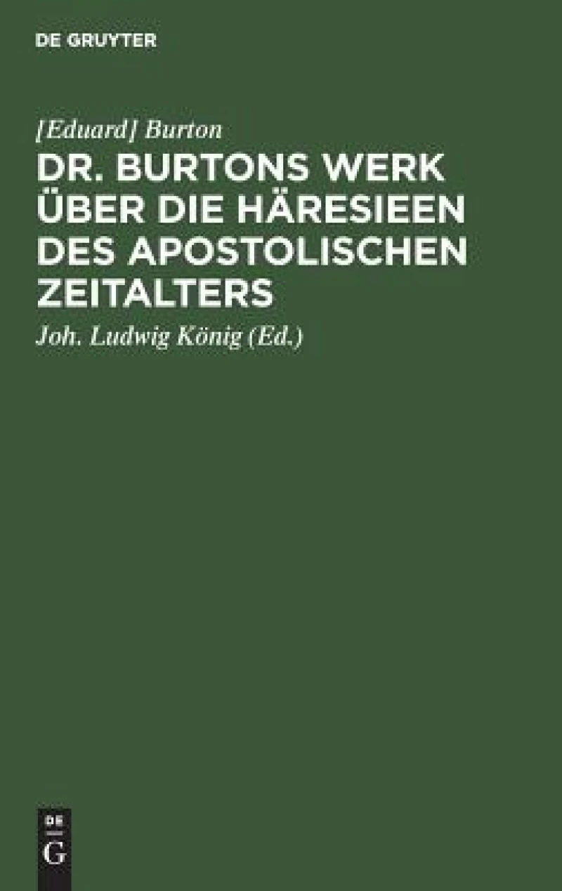 Dr. Burtons Werk Über Die Häresieen Des Apostolischen Zeitalters