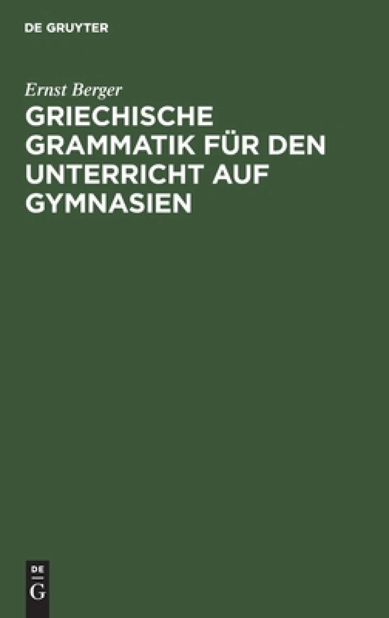 Griechische Grammatik für den Unterricht auf Gymnasien