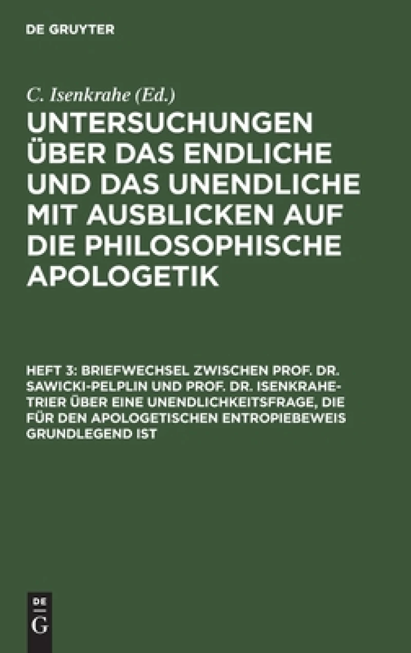 Briefwechsel zwischen Prof. Dr. Sawicki-Pelplin und Prof. Dr. Isenkrahe-Trier über eine Unendlichkeitsfrage, die für den apologetischen Entropiebeweis grundlegend ist