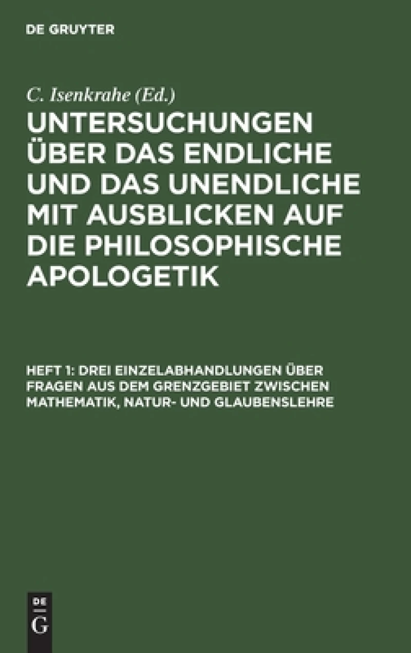 Drei Einzelabhandlungen über Fragen aus dem Grenzgebiet zwischen Mathematik, Natur- und Glaubenslehre