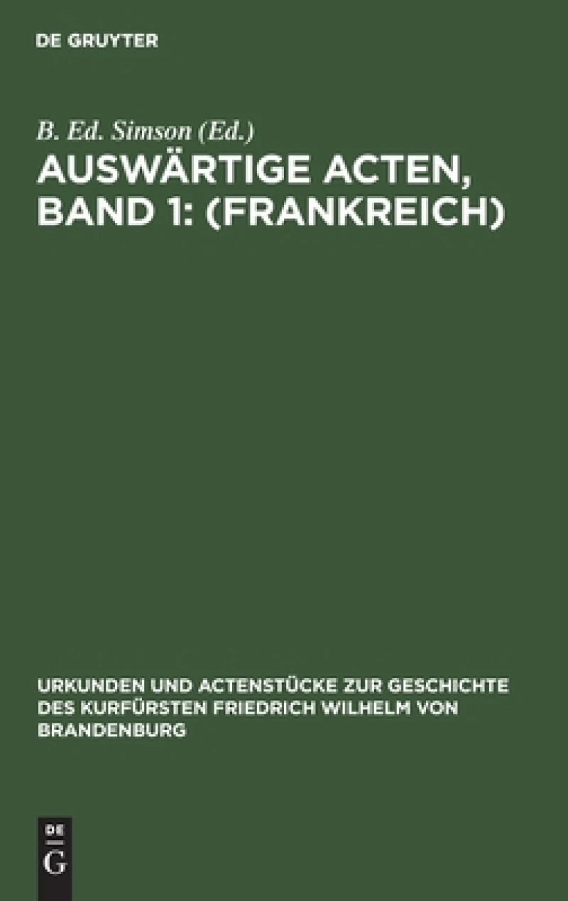 Auswärtige Acten, Band 1: (Frankreich)