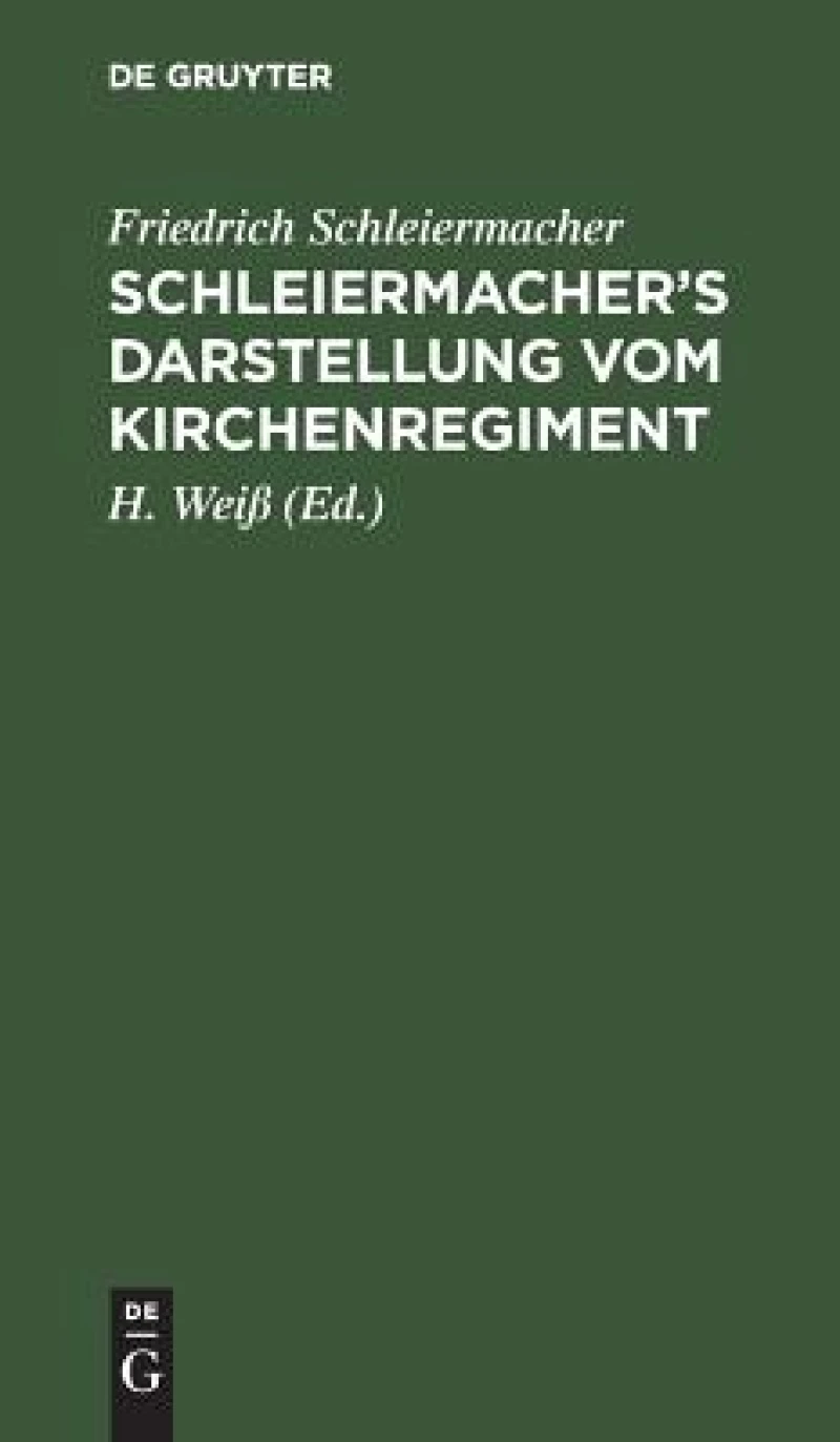 Schleiermacher''s Darstellung Vom Kirchenregiment