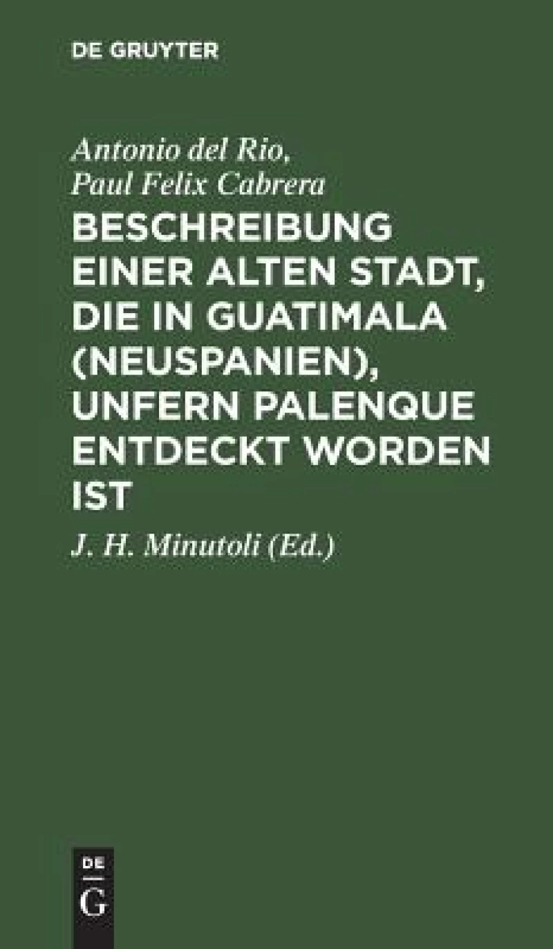 Beschreibung einer alten Stadt, die in Guatimala (Neuspanien), unfern Palenque entdeckt worden ist