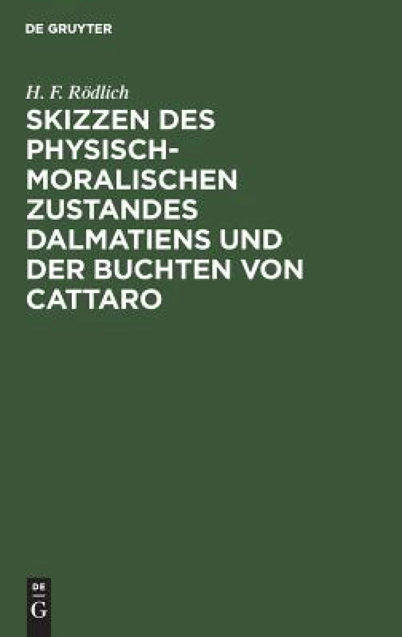 Skizzen Des Physisch-moralischen Zustandes Dalmatiens Und Der Buchten Von Cattaro