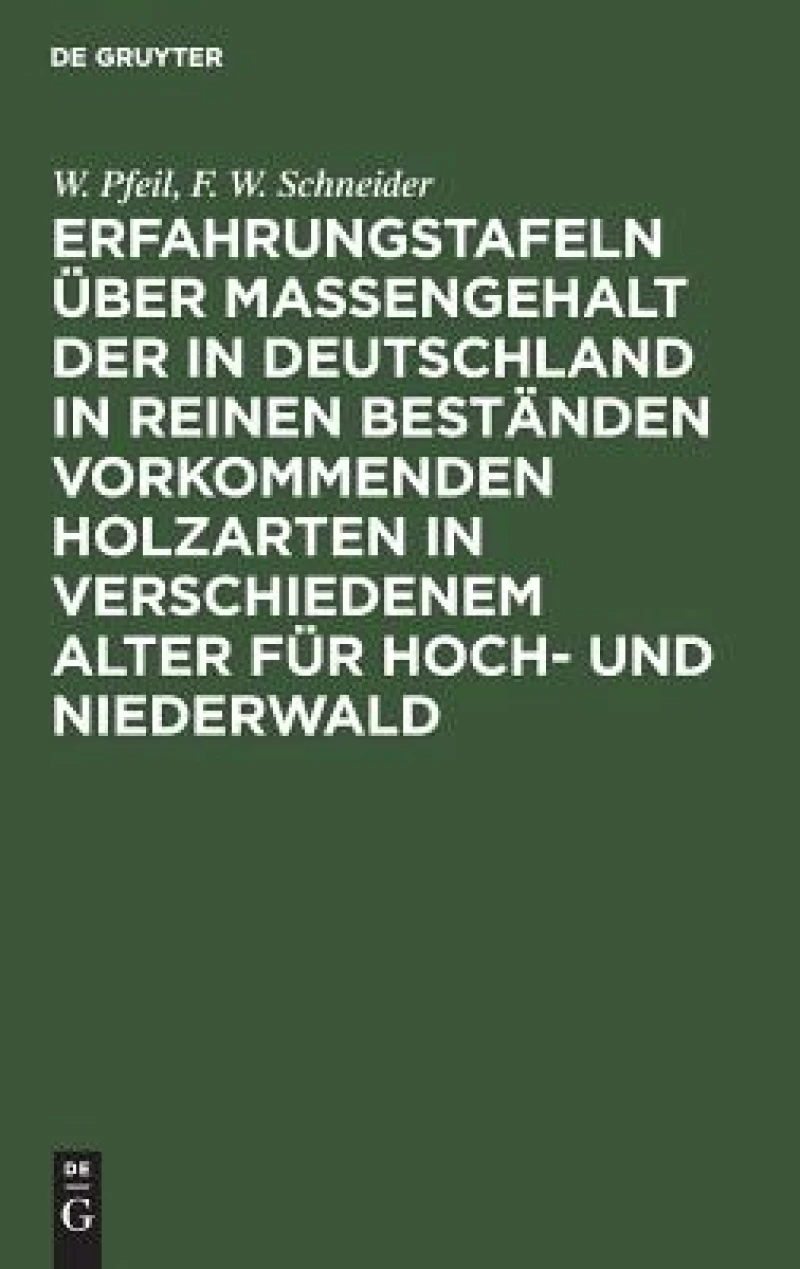 Erfahrungstafeln über Massengehalt der in Deutschland in reinen Beständen vorkommenden Holzarten in verschiedenem Alter für Hoch- und Niederwald