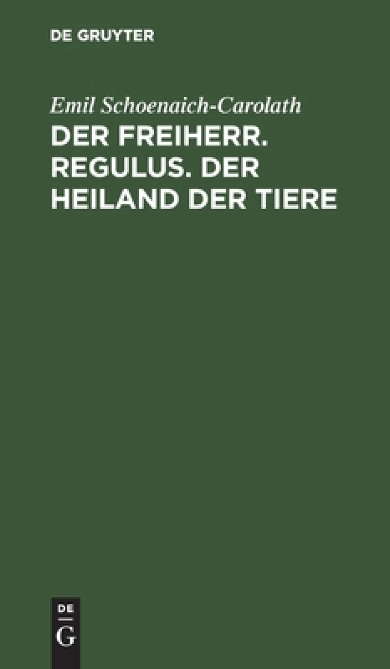 Freiherr. Regulus. Der Heiland der Tiere
