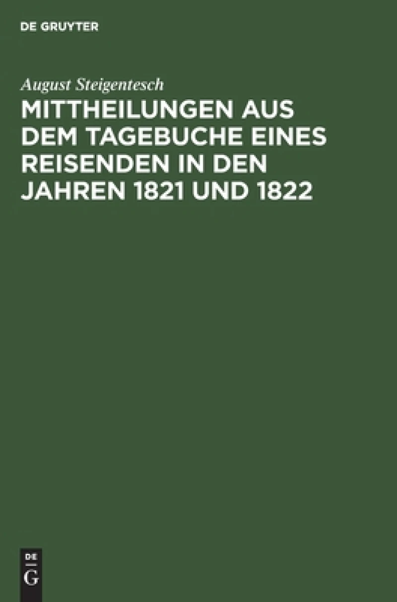 Mittheilungen aus dem Tagebuche eines Reisenden in den Jahren 1821 und 1822
