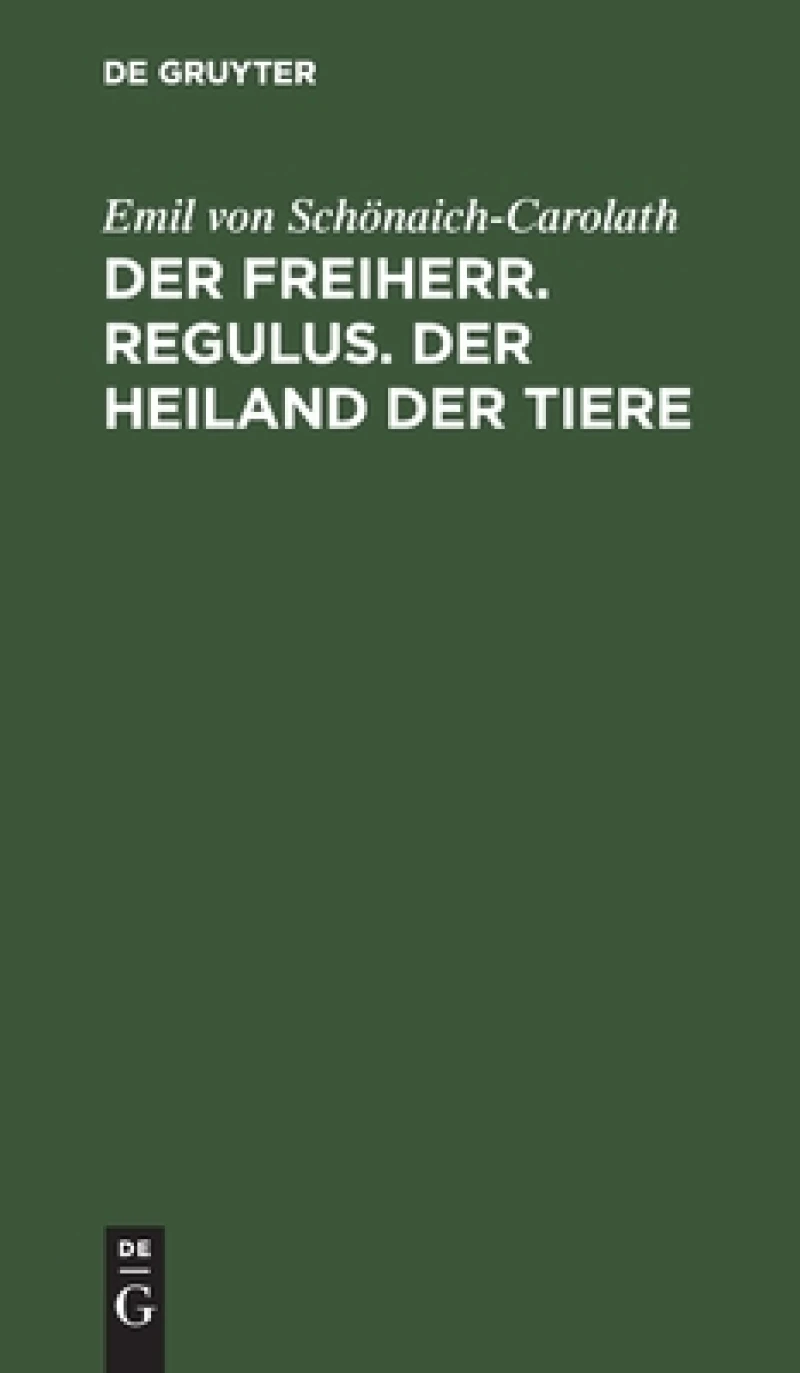Freiherr. Regulus. Der Heiland der Tiere