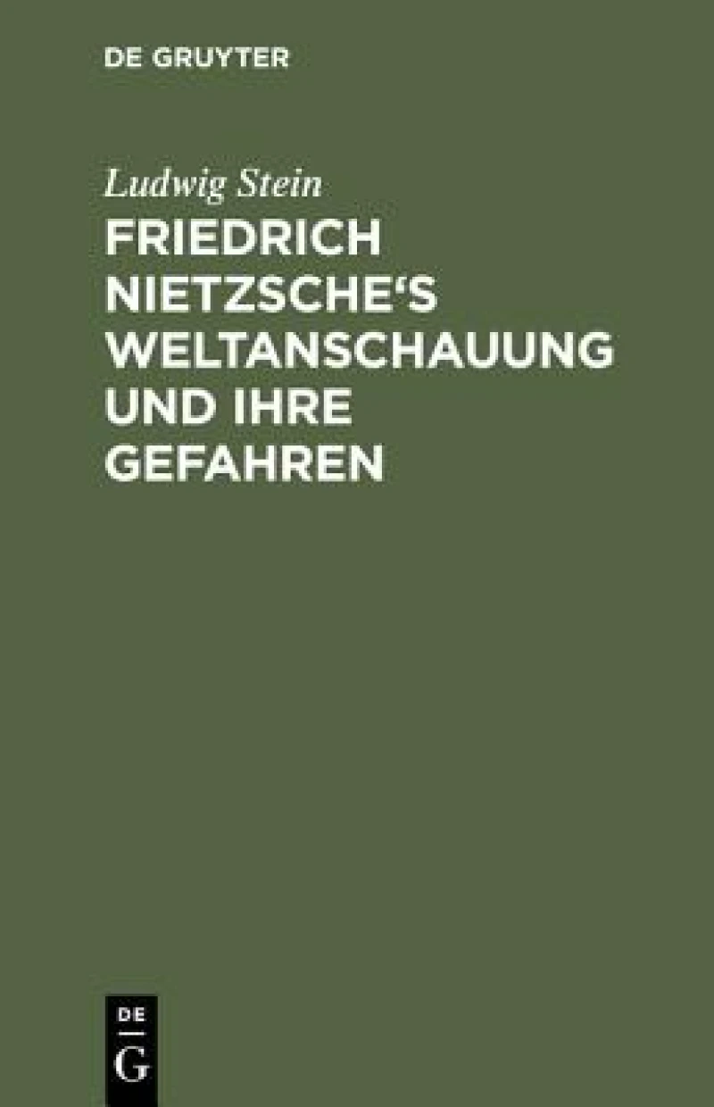 Friedrich Nietzsche''s Weltanschauung und ihre Gefahren