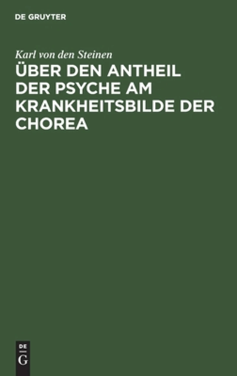 Über den Antheil der Psyche am Krankheitsbilde der Chorea