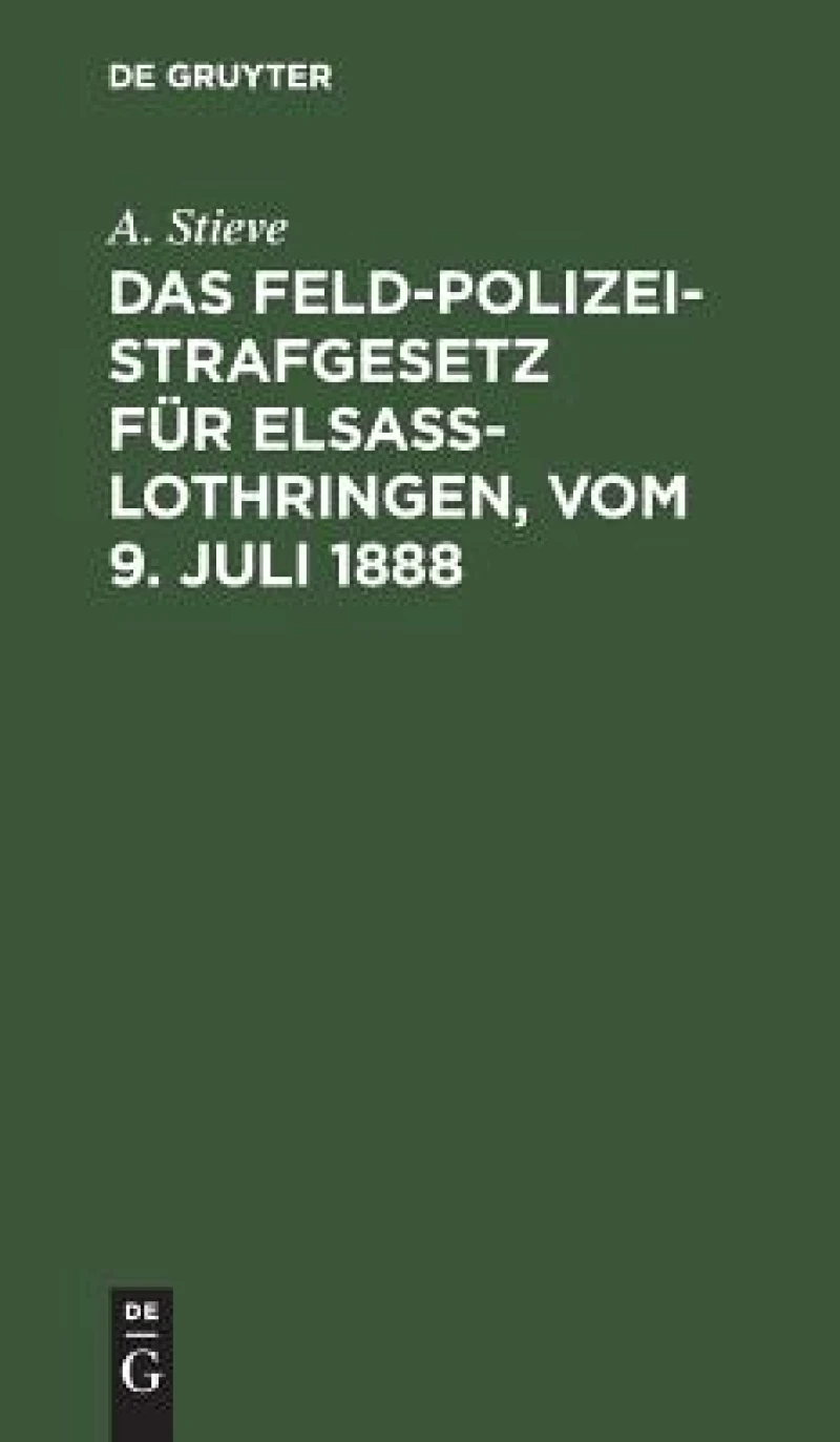 Feldpolizeistrafgesetz für Elsaß-Lothringen, vom 9. Juli 1888