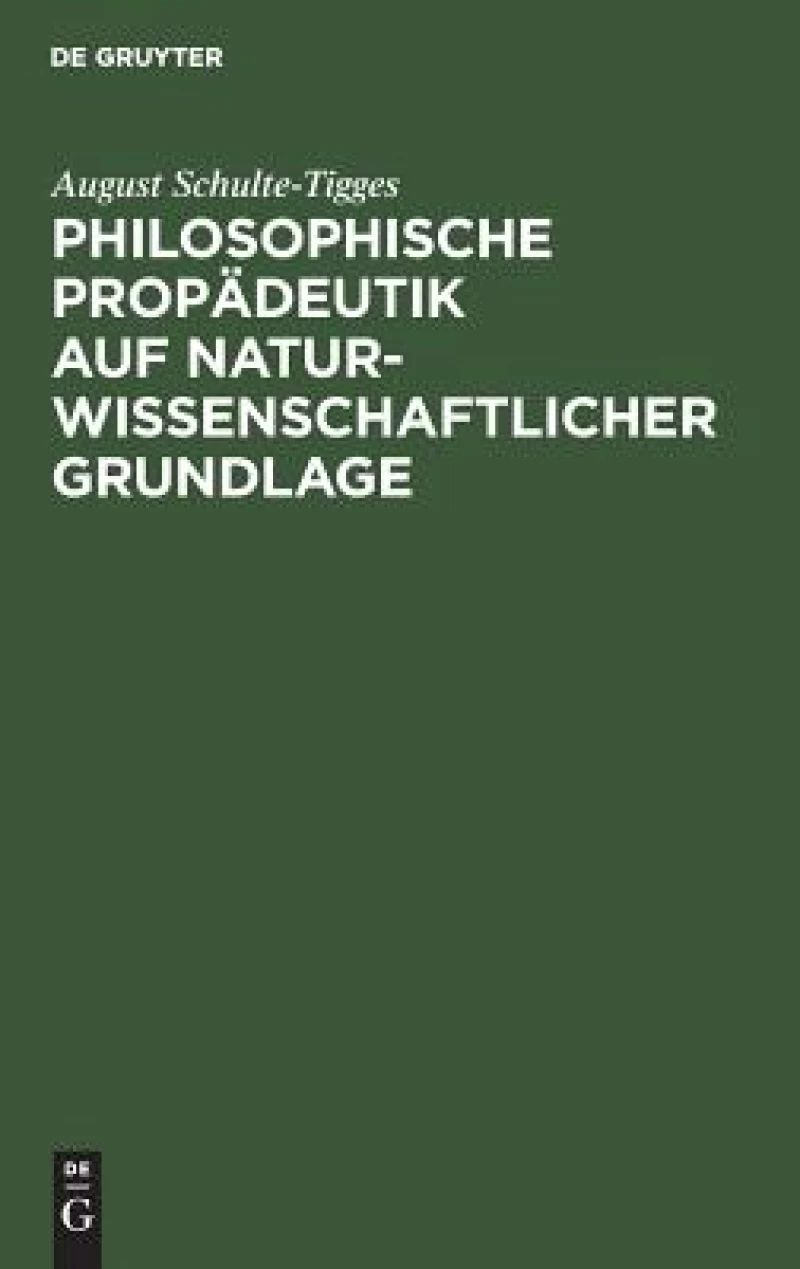 Philosophische Propädeutik auf naturwissenschaftlicher Grundlage