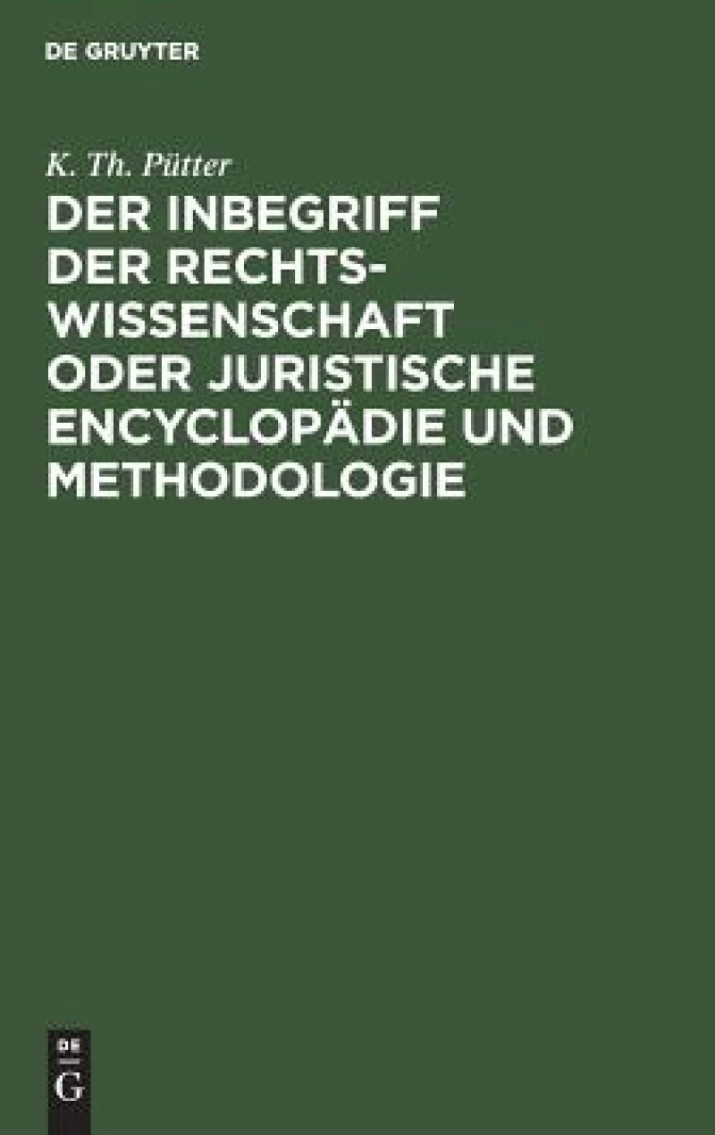 Inbegriff der Rechtswissenschaft oder Juristische Encyclopädie und Methodologie