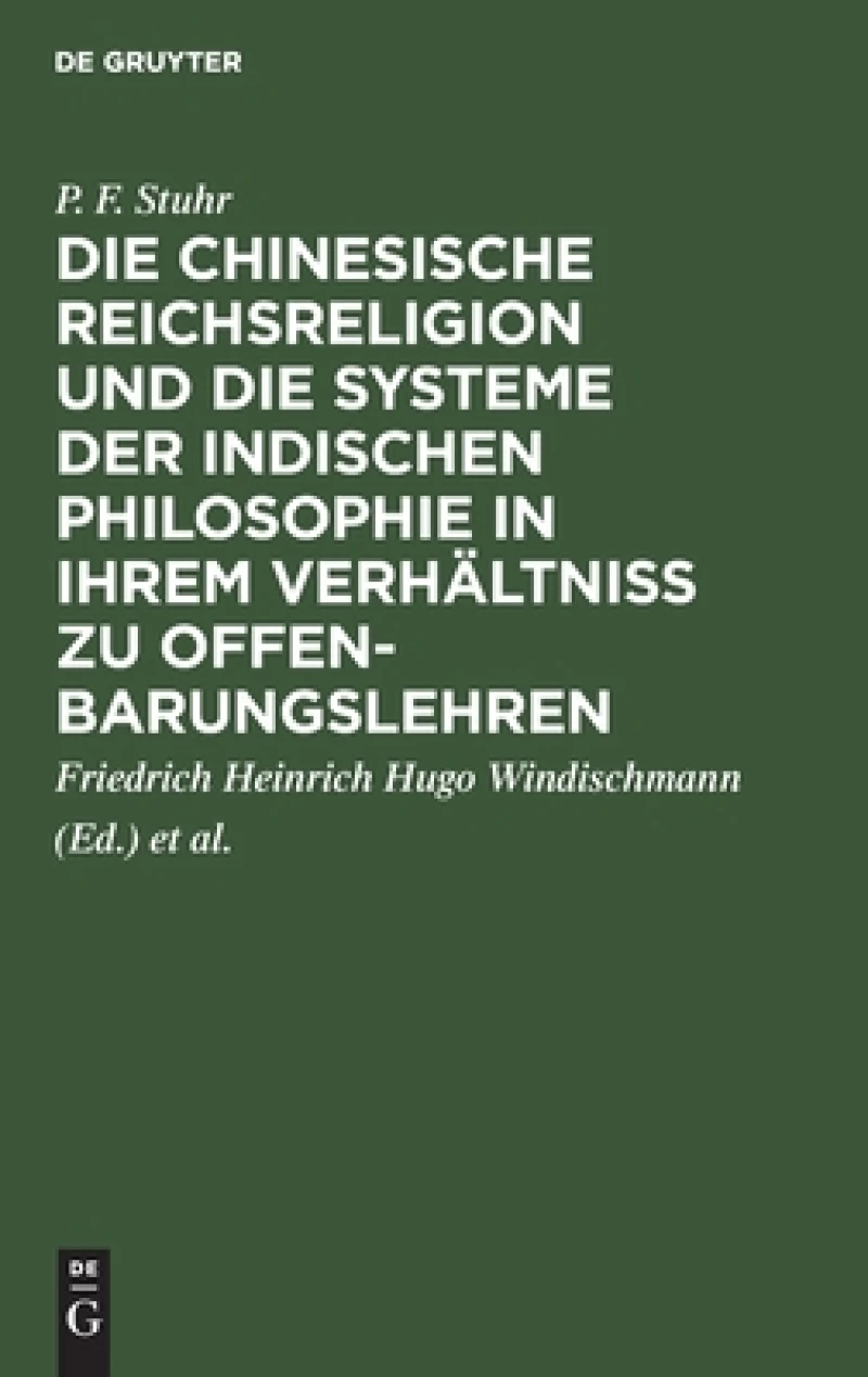 chinesische Reichsreligion und die Systeme der indischen Philosophie in ihrem Verhältniß zu Offenbarungslehren