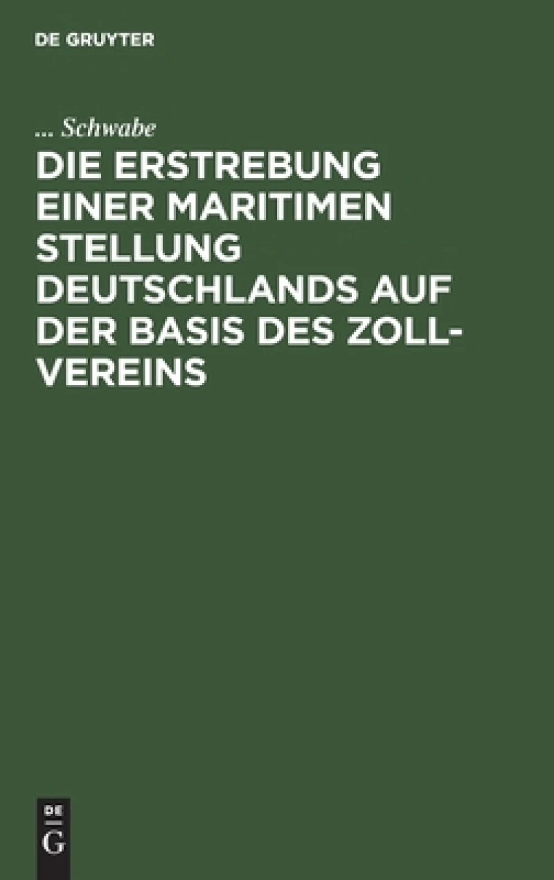Erstrebung einer maritimen Stellung Deutschlands auf der Basis des Zoll-Vereins