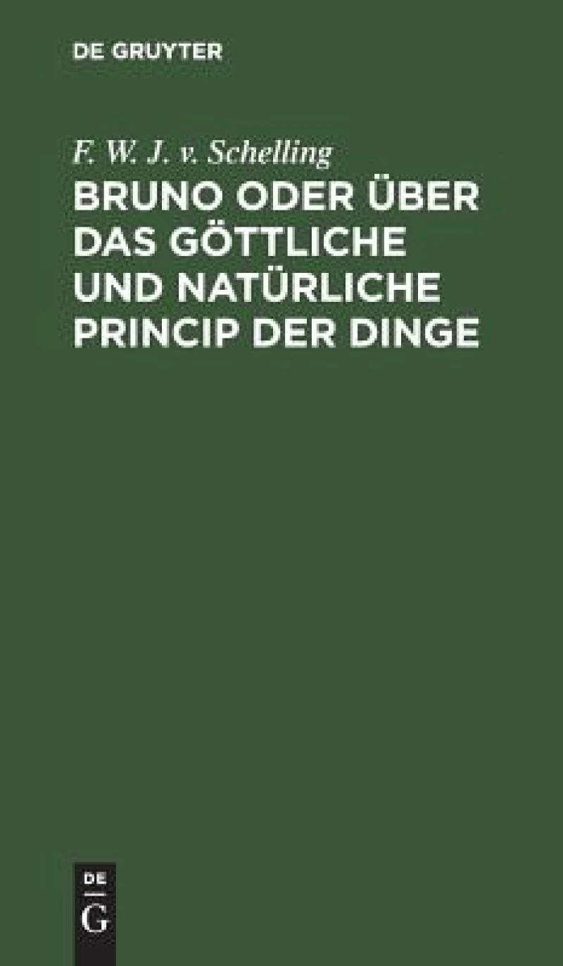 Bruno oder über das göttliche und natürliche Princip der Dinge