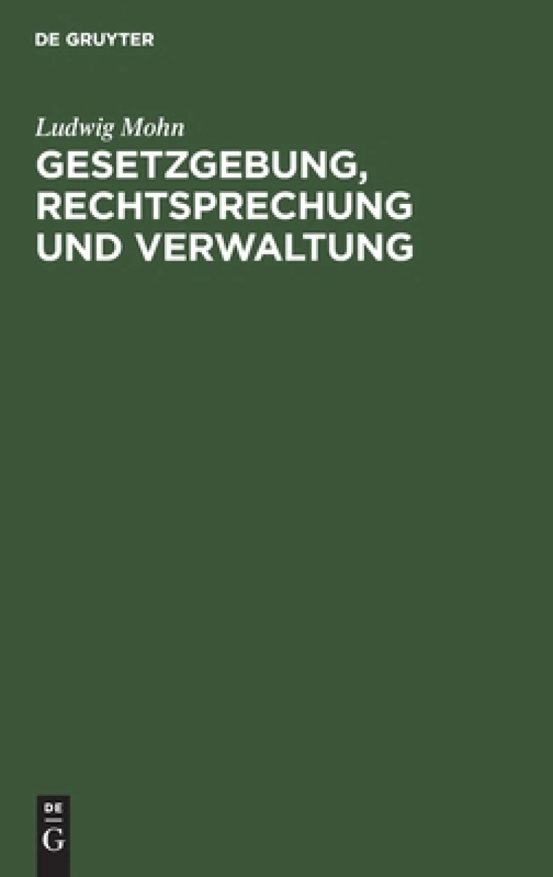 Gesetzgebung, Rechtsprechung und Verwaltung