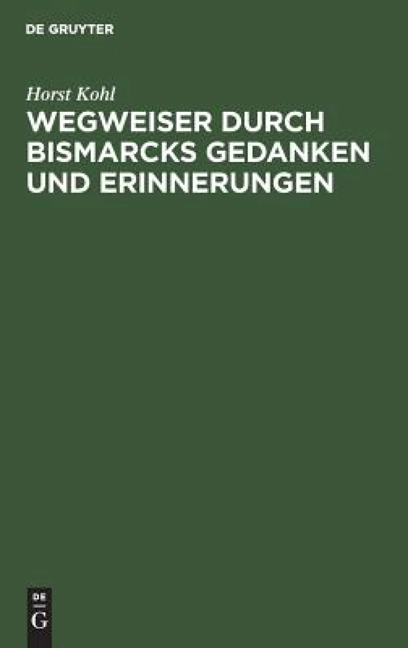 Wegweiser Durch Bismarcks Gedanken Und Erinnerungen