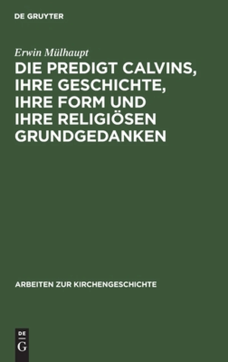 Predigt Calvins, ihre Geschichte, ihre Form und ihre religiösen Grundgedanken