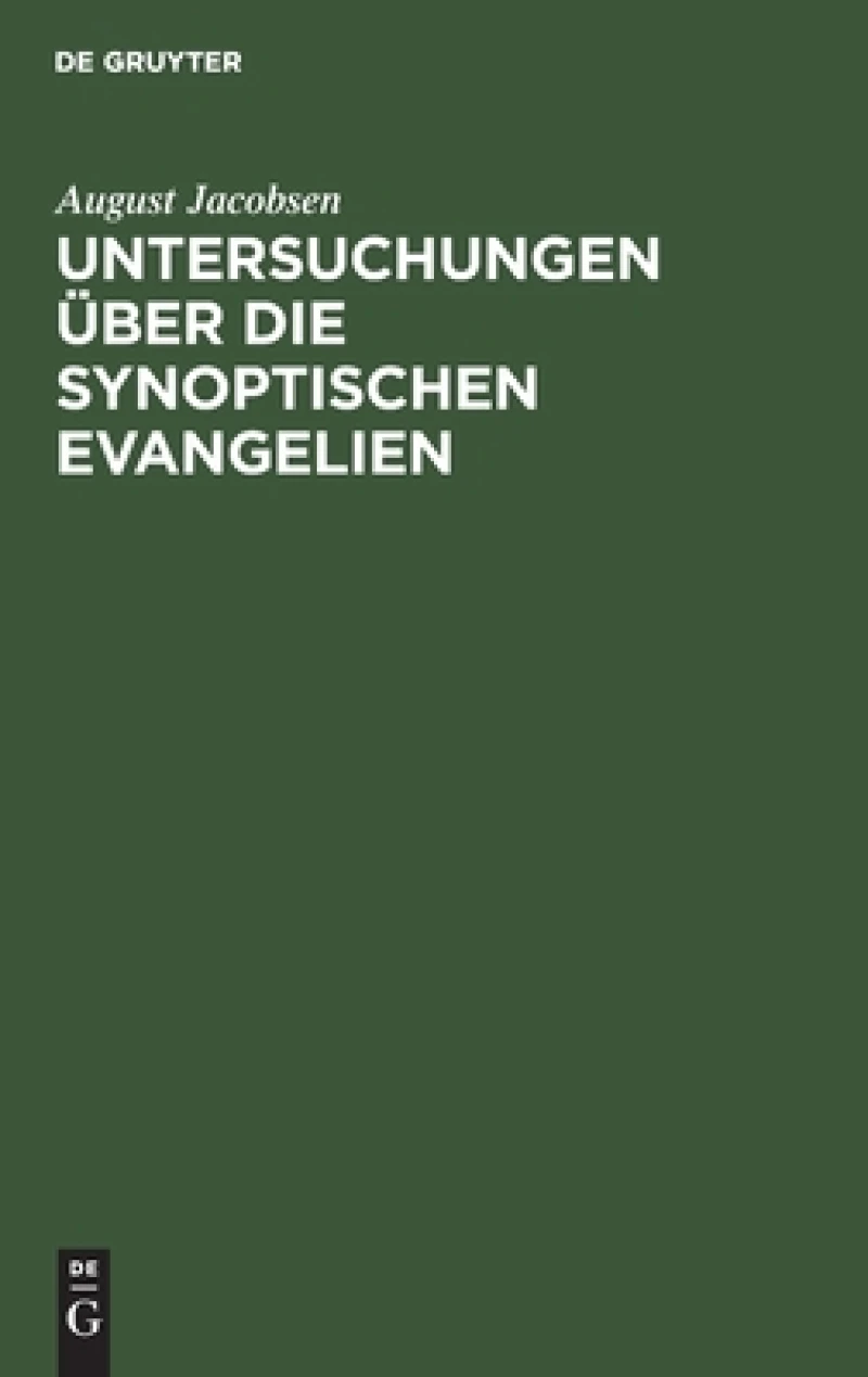 Untersuchungen Über Die Synoptischen Evangelien
