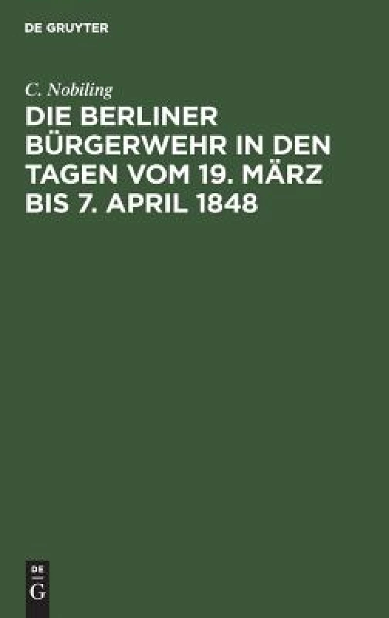 Berliner Bürgerwehr in den Tagen vom 19. März bis 7. April 1848