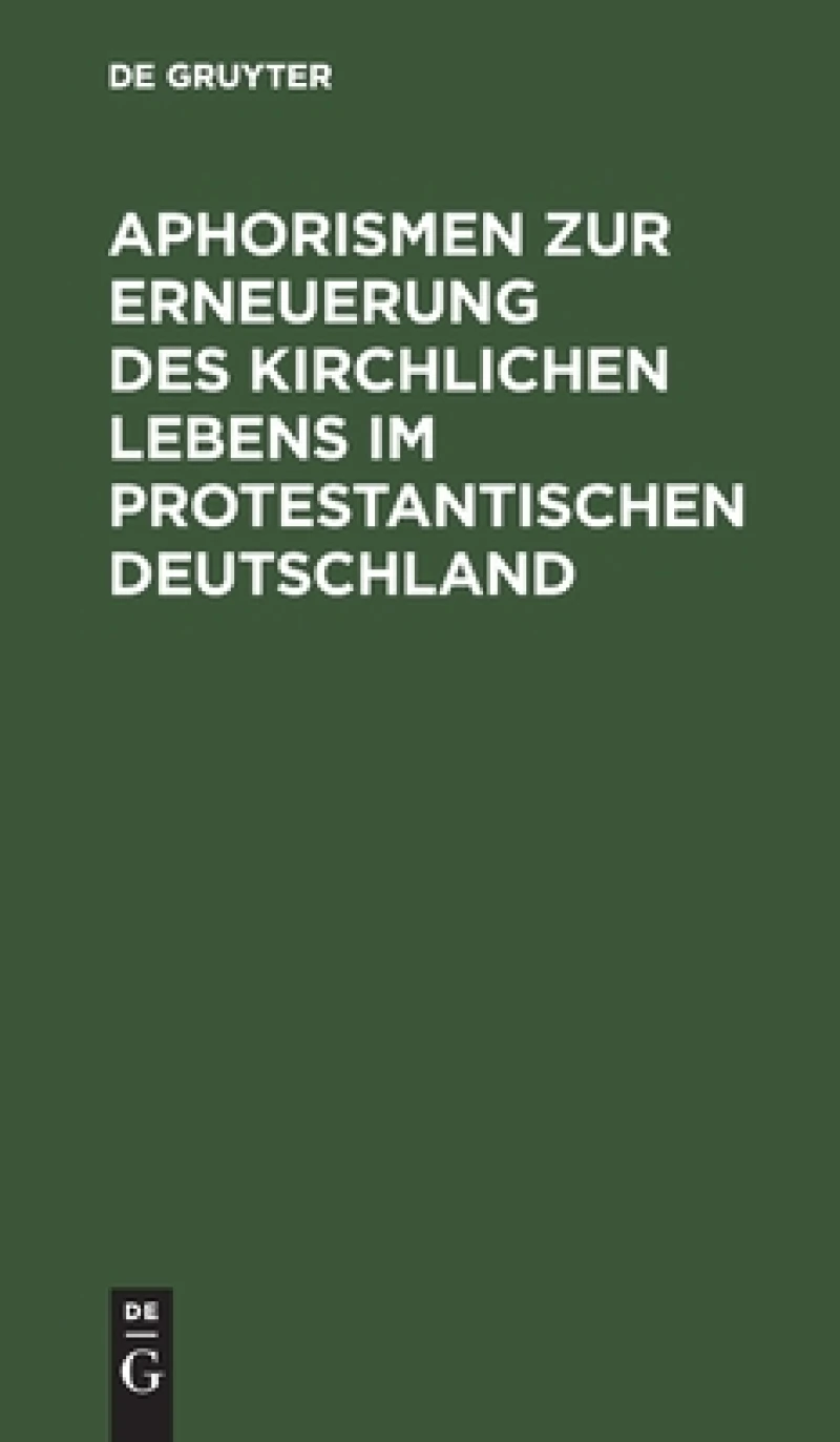 Aphorismen Zur Erneuerung Des Kirchlichen Lebens Im Protestantischen Deutschland