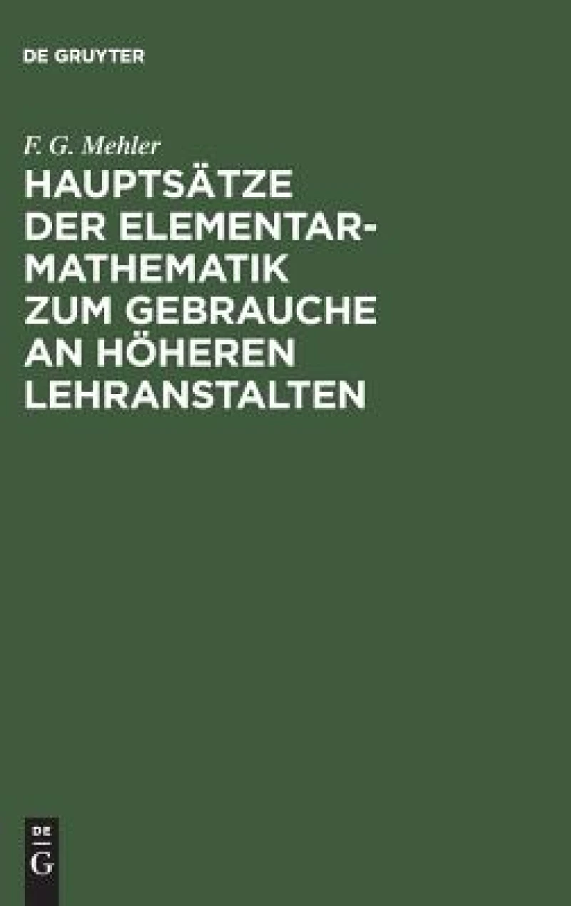 Hauptsätze der Elementar-Mathematik zum Gebrauche an höheren Lehranstalten