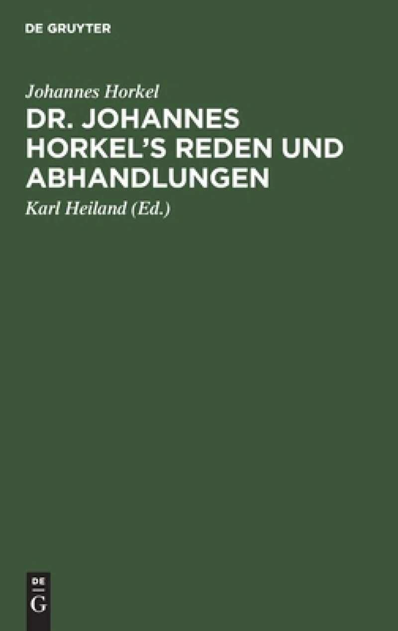 Dr. Johannes Horkel''s Reden und Abhandlungen