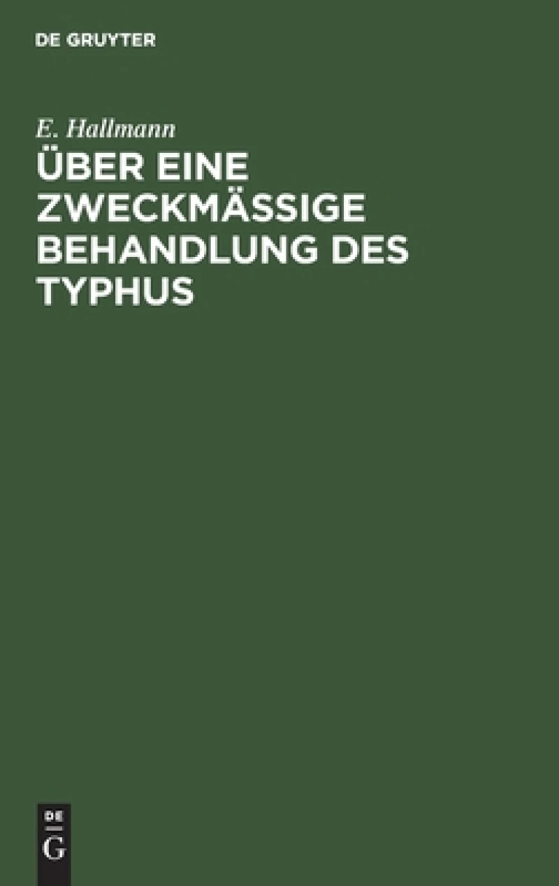Über Eine Zweckmäßige Behandlung Des Typhus