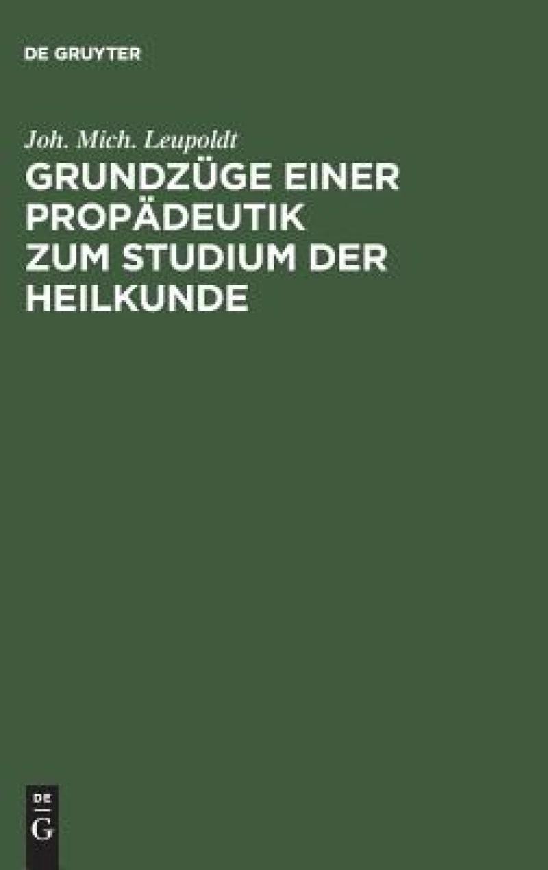 Grundzüge Einer Propädeutik Zum Studium Der Heilkunde