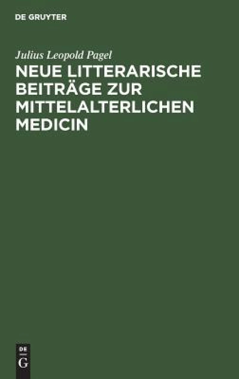 Neue Litterarische Beiträge Zur Mittelalterlichen Medicin