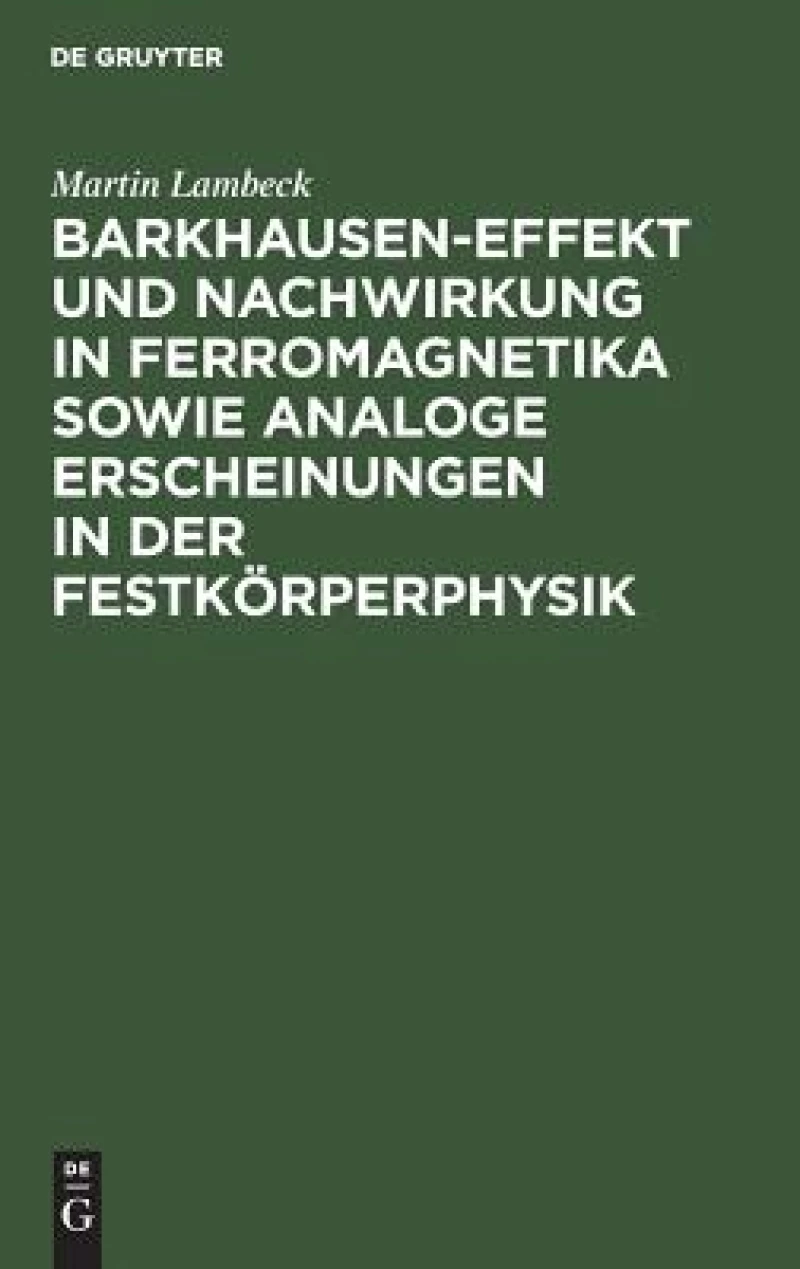 Barkhausen-Effekt und Nachwirkung in Ferromagnetika sowie analoge Erscheinungen in der Festkörperphysik