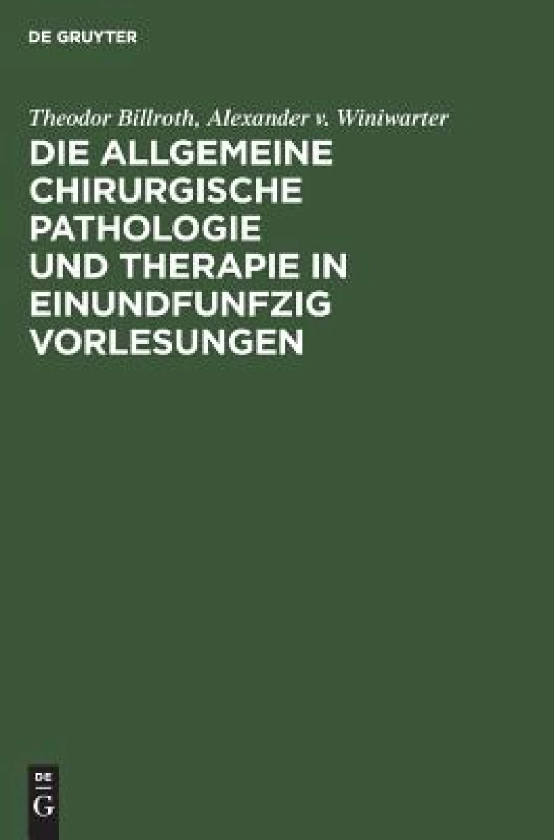allgemeine chirurgische Pathologie und Therapie in einundfunfzig Vorlesungen