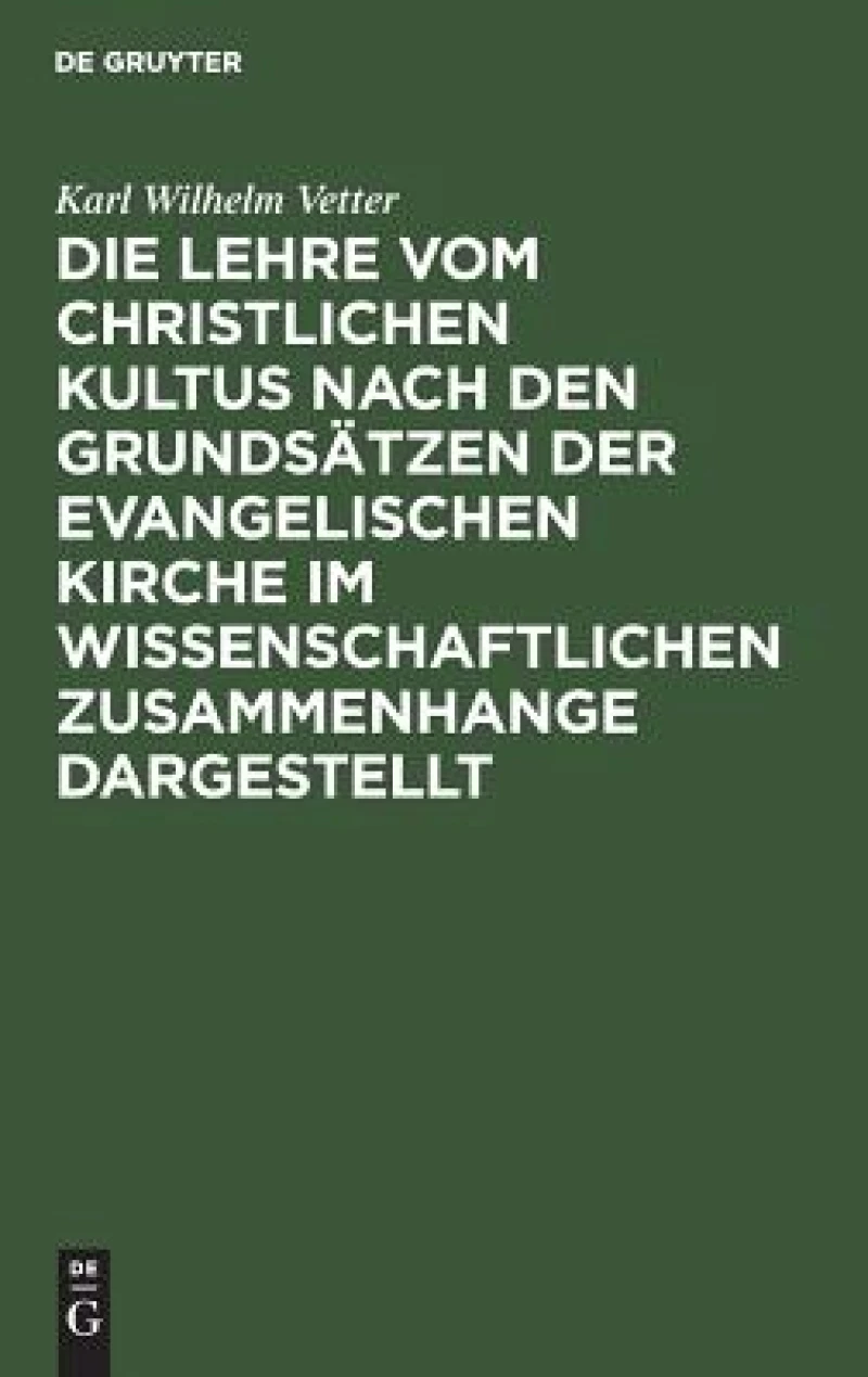 Lehre vom christlichen Kultus nach den Grundsätzen der evangelischen Kirche im wissenschaftlichen Zusammenhange dargestellt