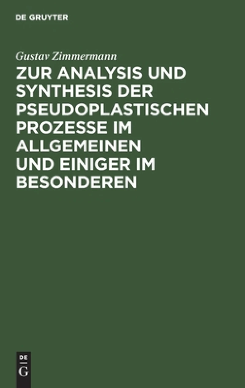 Zur Analysis Und Synthesis Der Pseudoplastischen Prozesse Im Allgemeinen Und Einiger Im Besonderen