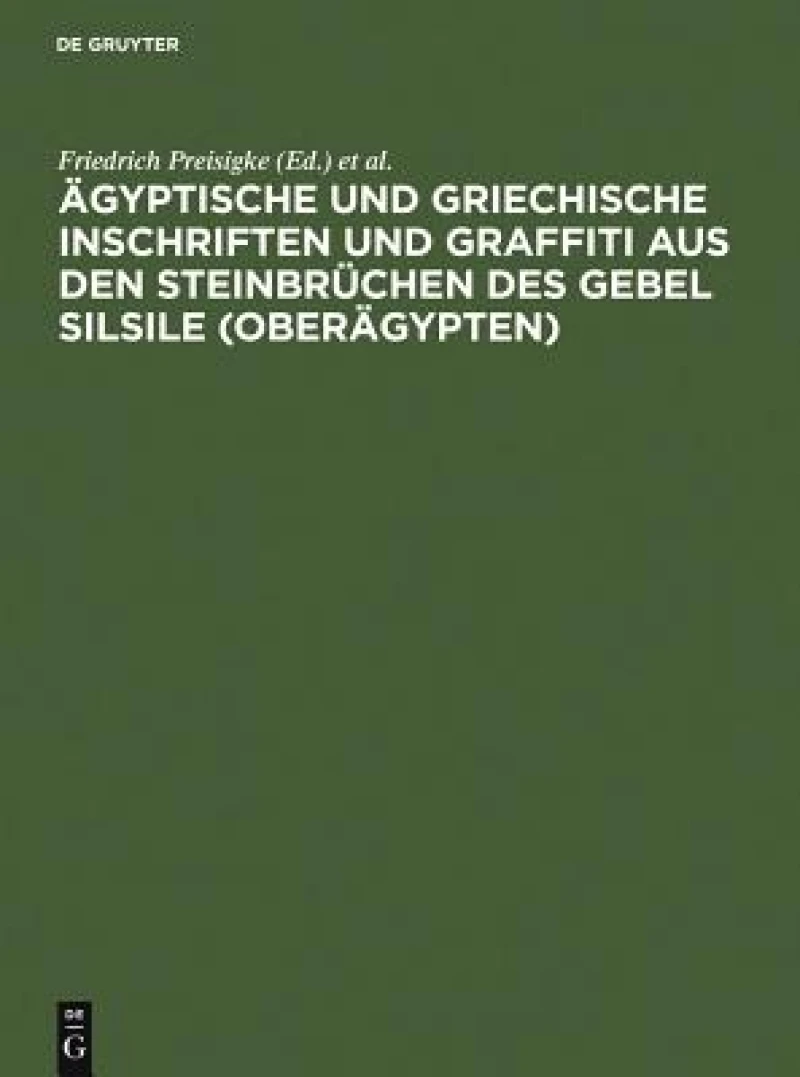 Ägyptische und griechische Inschriften und Graffiti aus den Steinbrüchen des Gebel Silsile (Oberägypten)