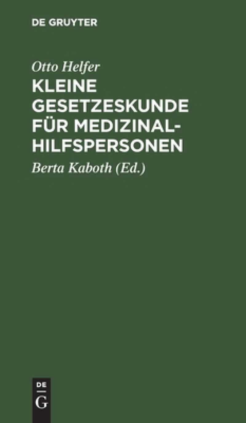 Kleine Gesetzeskunde für Medizinalhilfspersonen