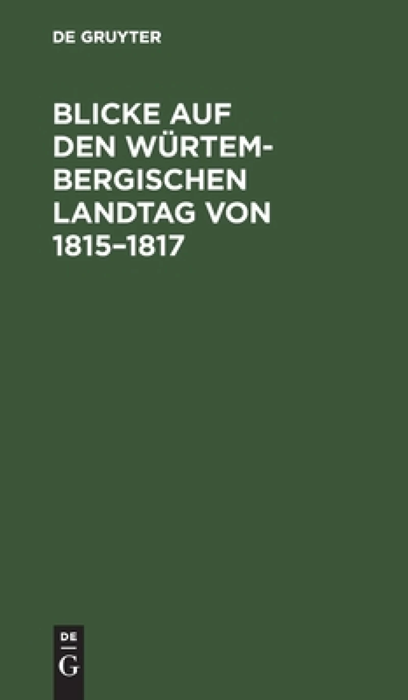 Blicke auf den Würtembergischen Landtag von 1815–1817