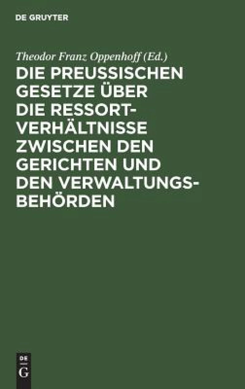 preußischen Gesetze über die Ressort-Verhältnisse zwischen den Gerichten und den Verwaltungs-Behörden