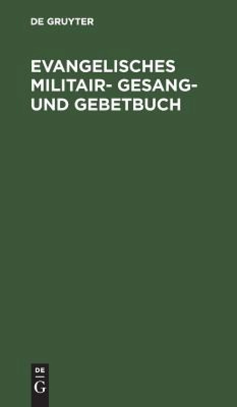 Evangelisches Militair- Gesang- Und Gebetbuch