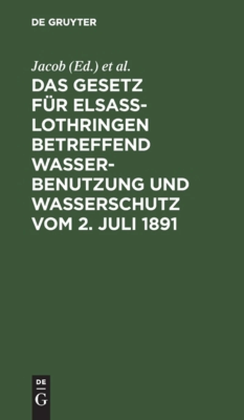Gesetz für Elsass-Lothringen betreffend Wasserbenutzung und Wasserschutz vom 2. Juli 1891