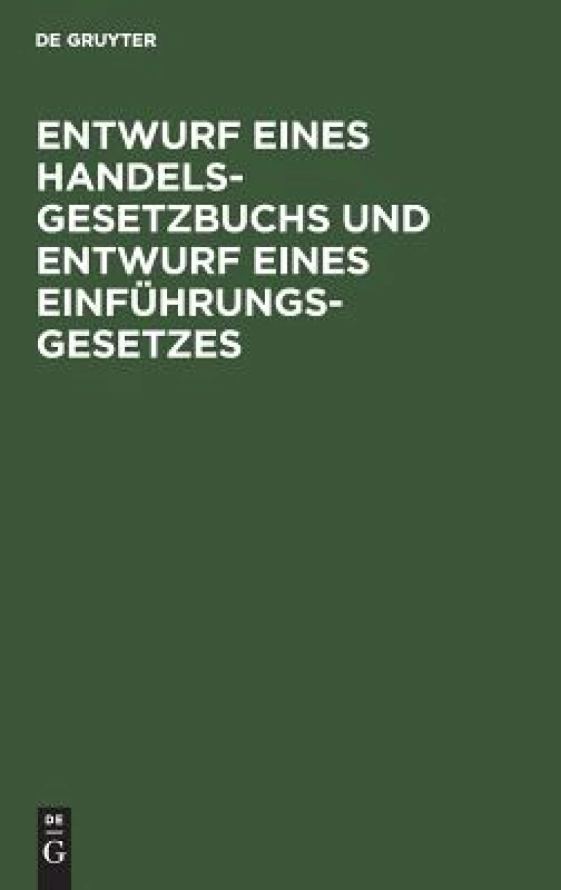 Entwurf eines Handelsgesetzbuchs und Entwurf eines Einführungsgesetzes