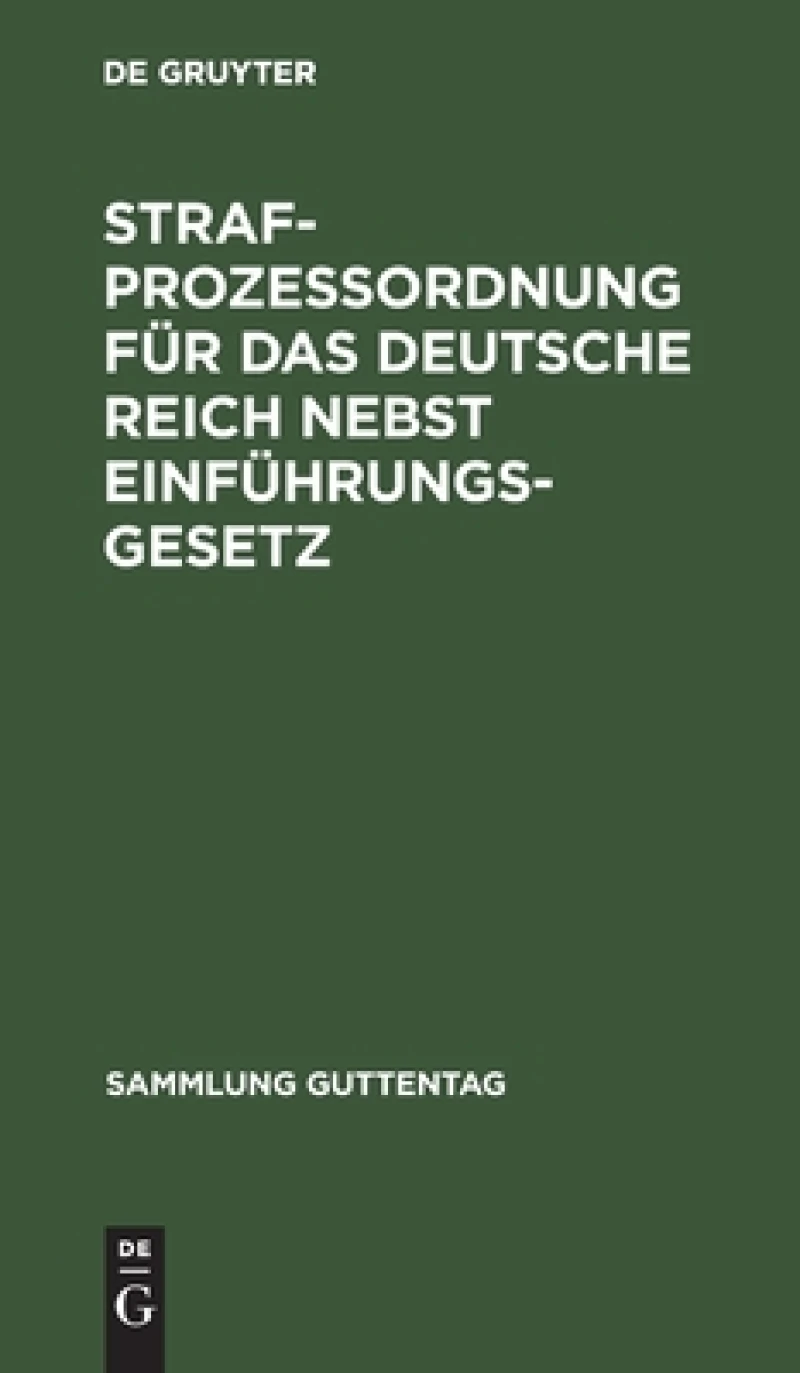 Strafprozeßordnung für das Deutsche Reich nebst Einführungsgesetz